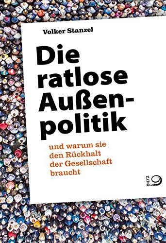 Die ratlose Außenpolitik: und warum sie den Rückhalt der Gesellschaft braucht