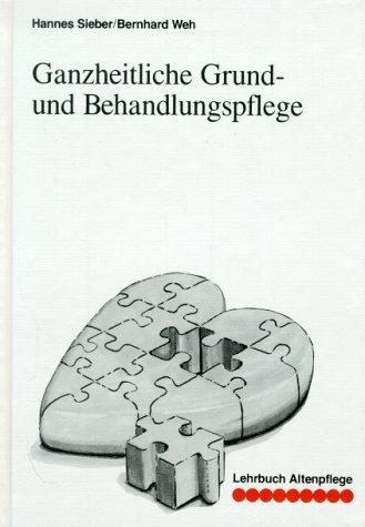 Lehrbuch Altenpflege, Ganzheitliche Grundpflege und Behandlungspflege