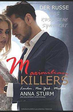 KILLERS: Maximilian, der Russe (DAS RUSSISCHE SYNDIKAT . Milliardär Liebesroman, Band 1)