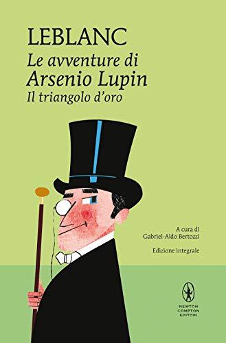 Il triangolo d'oro. Le avventure di Arsenio Lupin. Ediz. integrale