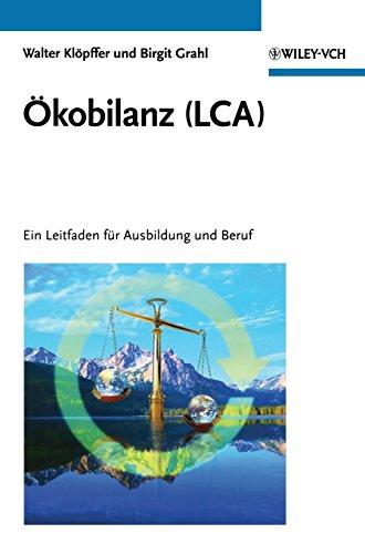 Ökobilanz (LCA): Ein Leitfaden für Ausbildung und Beruf: Ein Leitfaden Fur Ausbildung Und Beruf