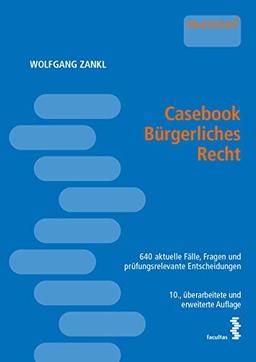 Casebook Bürgerliches Recht: 640 aktuelle Fälle, Fragen und prüfungsrelevante Entscheidungen für Einsteiger, Anfänger, Fortgeschrittene und Prüfungskandidaten