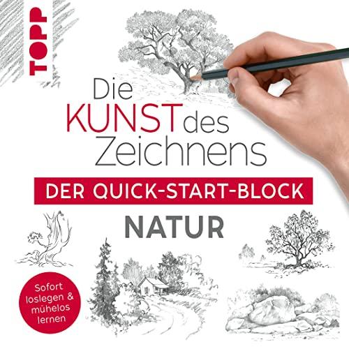 Die Kunst des Zeichnens Natur. Der Quick-Start-Block: Sofort loslegen und mühelos lernen