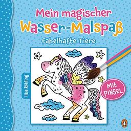 Mein magischer Wasser-Malspaß - Fabelhafte Tiere: Ab 4 Jahren – Mit beiliegendem Pinsel (Die magischer-Wasser-Malspaß-Reihe, Band 1)