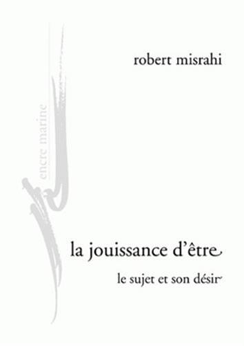 La jouissance d'être : le sujet et son désir : essai d'anthropologie philosophique