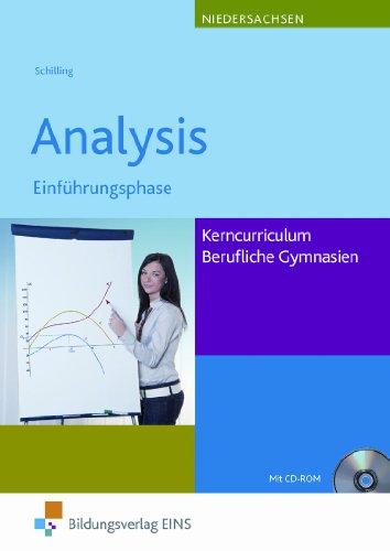 Analysis - Einführungsphase - Kerncurriculum Fachgymnasien/ Berufliche Gymnasien Niedersachsen. Lehr-/Fachbuch