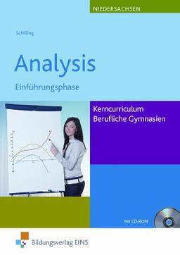 Analysis - Einführungsphase - Kerncurriculum Fachgymnasien/ Berufliche Gymnasien Niedersachsen. Lehr-/Fachbuch