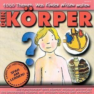 1000 Themen: Was Kinder wissen wollen -- Dein Körper, 1 Audio-CD