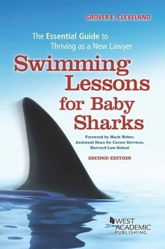 Swimming Lessons for Baby Sharks: The Essential Guide to Thriving as a New Lawyer (Career Guides)