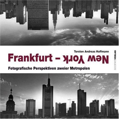 Frankfurt - New York: Fotgrafische Perspektiven zweier Metropolen