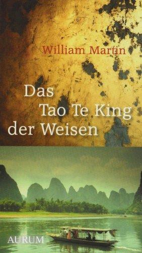 Das Tao Te King der Weisen: Was wirklich zählt, wenn wir älter werden