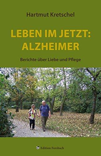 Leben im Jetzt: Alzheimer: Berichte über Liebe und Pflege (Gesundheit & Mee(h)r)