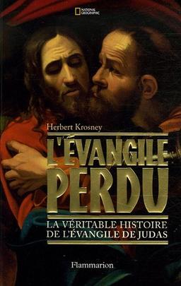 L'Evangile perdu : la véritable histoire de l'Evangile de Judas