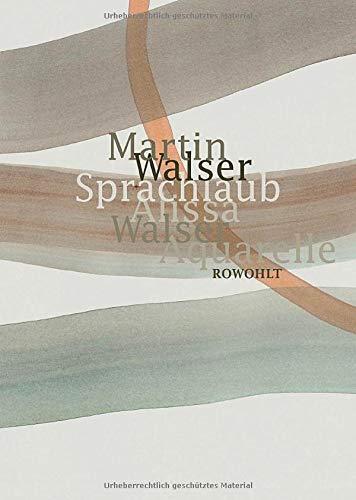 Sprachlaub oder: Wahr ist, was schön ist: Texte von Martin Walser mit Aquarellen von Alissa Walser