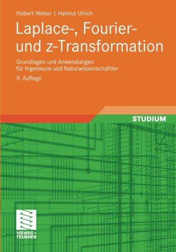 Laplace-, Fourier- und z-Transformation: Grundlagen und Anwendungen für Ingenieure und Naturwissenschaftler (German Edition)