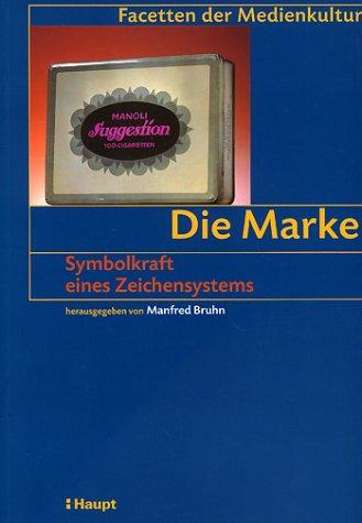 Die Marke: Symbolkraft eines Zeichensystems