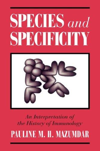 Species and Specificity: An Interpretation of the History of Immunology