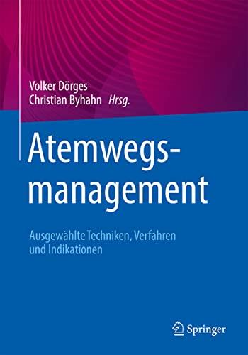 Atemwegsmanagement: Ausgewählte Techniken, Verfahren und Indikationen