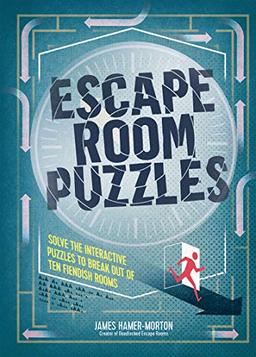 Hamer-Morton, J: Escape Room Puzzles: Solve the puzzles to break out from ten fiendish rooms (The Escape Room Puzzle Series)