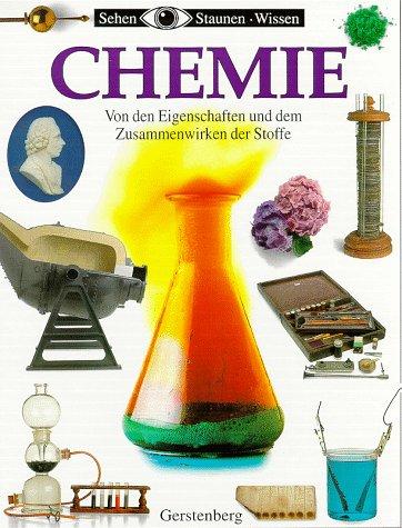 Chemie. Von den Eigenschaften und dem Zusammenwirken der Stoffe