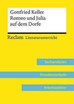 Gottfried Keller: Romeo und Julia auf dem Dorfe (Lehrerband): Reclam Literaturunterricht: Sachanalysen, Stundenverläufe, Arbeitsblätter