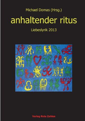 anhaltender ritus: Liebeslyrik 2013