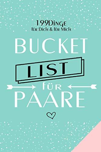 199 Dinge für Dich und für Mich: Bucket-List für Paare, Hochzeits-Geschenke für Partner, Pärchen-Buch zum Valentinstag