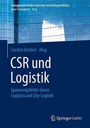 CSR und Logistik: Spannungsfelder Green Logistics und City-Logistik (Management-Reihe Corporate Social Responsibility)