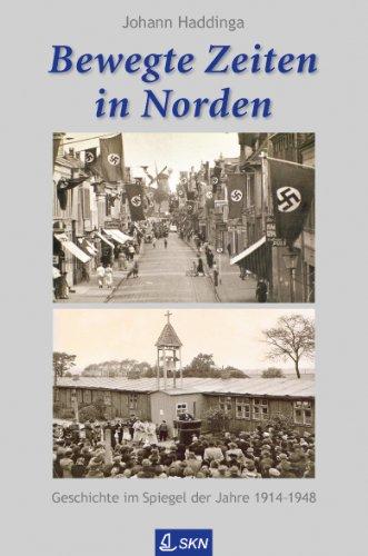 Bewegte Zeiten in Norden: Geschichte im Spiegel der Jahre 1914-1948