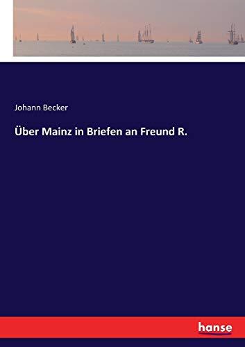 Über Mainz in Briefen an Freund R.