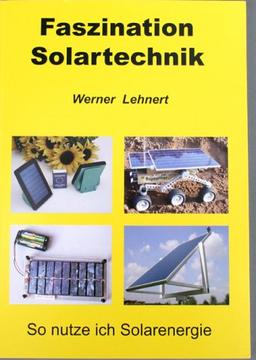 Faszination Solartechnik: So nutze ich Solarenergie