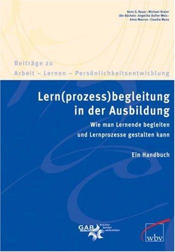 Lern(prozess)begleitung in der Ausbildung: Wie man Lernende begleiten und Lernprozesse gestalten kann. Ein Handbuch