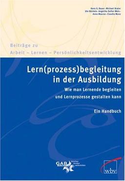 Lern(prozess)begleitung in der Ausbildung: Wie man Lernende begleiten und Lernprozesse gestalten kann. Ein Handbuch