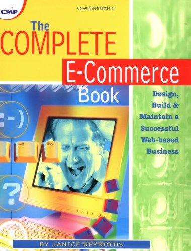 The Complete E-Commerce Book: Design, Build and Maintain a Successful Web-based Business (CMP Books)