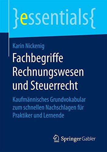 Fachbegriffe Rechnungswesen und Steuerrecht: Kaufmännisches Grundvokabular zum schnellen Nachschlagen für Praktiker und Lernende (essentials)