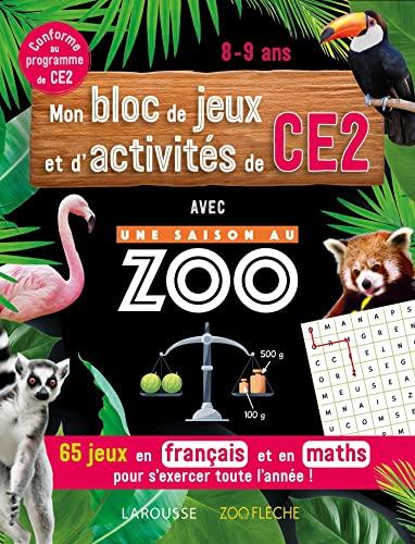 Mon bloc de jeux et d'activités de CE2 avec Une saison au zoo : 65 jeux en français et en maths pour s'exercer toute l'année ! : conforme au programme de CE2, 8-9 ans