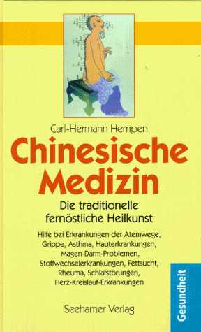 Chinesische Medizin. Die traditionelle fernöstliche Heilkunst