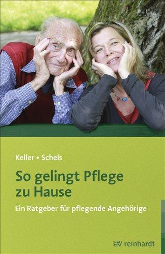 So gelingt Pflege zu Hause: Ein Ratgeber für pflegende Angehörige