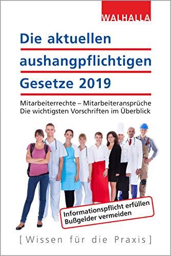 Die aktuellen aushangpflichtigen Gesetze 2019: Mitarbeiterrechte - Mitarbeiteransprüche; Die wichtigsten Vorschriften im Überblick; Mit Kordel zum Aushängen