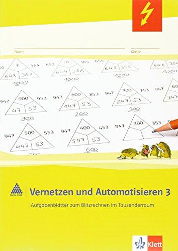 Vernetzen und Automatisieren: Schülerarbeitsheft 3. Schuljahr. Aufgabenblätter zum Blitzrechnen im Tausenderraum (Programm "mathe 2000")