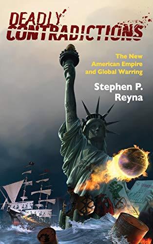 Deadly Contradictions: The New American Empire and Global Warring