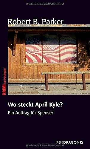 Wo steckt April Kyle?: Ein Fall für Spenser, Band 9 (Ein Auftrag für Spenser)