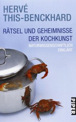 Rätsel und Geheimnisse der Kochkunst: Naturwissenschaftlich erklärt: Naturwissenschaftlich erklärt. Die Titel 'Rätsel der Kochkunst' und 'Kulinarische ... für Vorspeisen, Hauptgerichte und Desserts