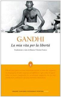 La mia vita per la libertà. L'autobiografia del profeta della non-violenza