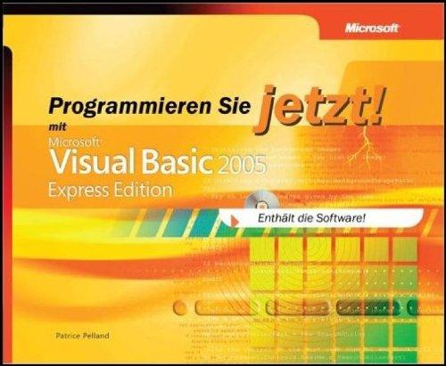 Programmieren Sie jetzt! Microsoft Visual Basic 2005 Express Edition