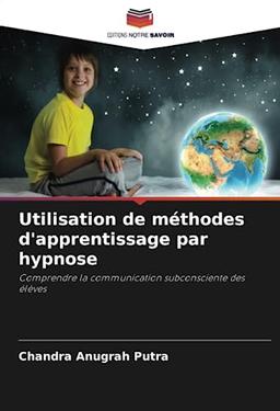 Utilisation de méthodes d'apprentissage par hypnose: Comprendre la communication subconsciente des élèves