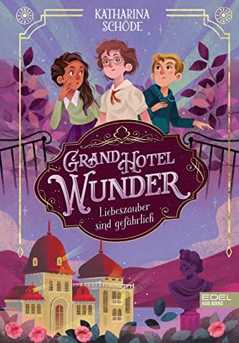 Grand Hotel Wunder (Band 1): Liebeszauber sind gefährlich! (Magische Freundschaftsgeschichte ab 10 Jahren über Spuk und erste Liebe)