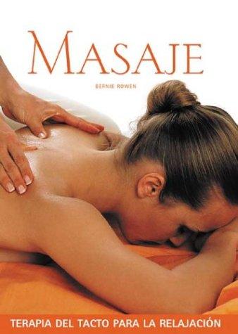 Masaje/Massage: Terapia Del Tacto Para LA Relajacion/Touch Therapy for Relaxation (Salud Y Bienestar Series/Health and Well Being Series)