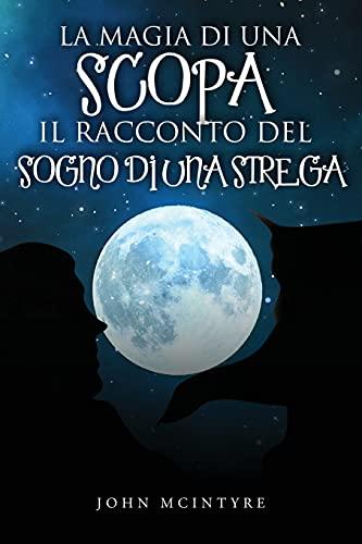 La magia di una scopa: Il racconto del sogno di una strega