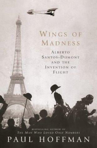 Wings of Madness: Alberto Santos-Dumont and the Invention of Flight